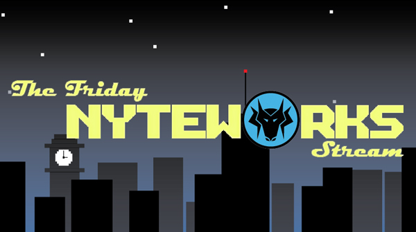 Tune in to The Friday Nyteworks Stream on 4/1/16
