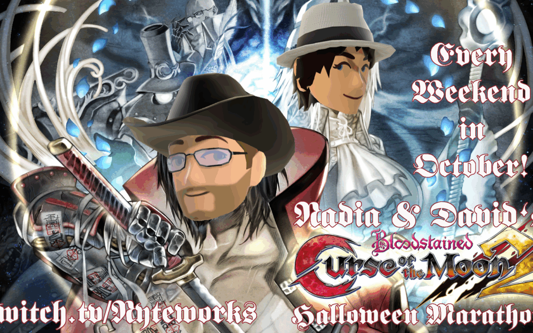 Nadia & David’s Bloodstained: Curse of the Moon Halloween Marathon (Part 3)