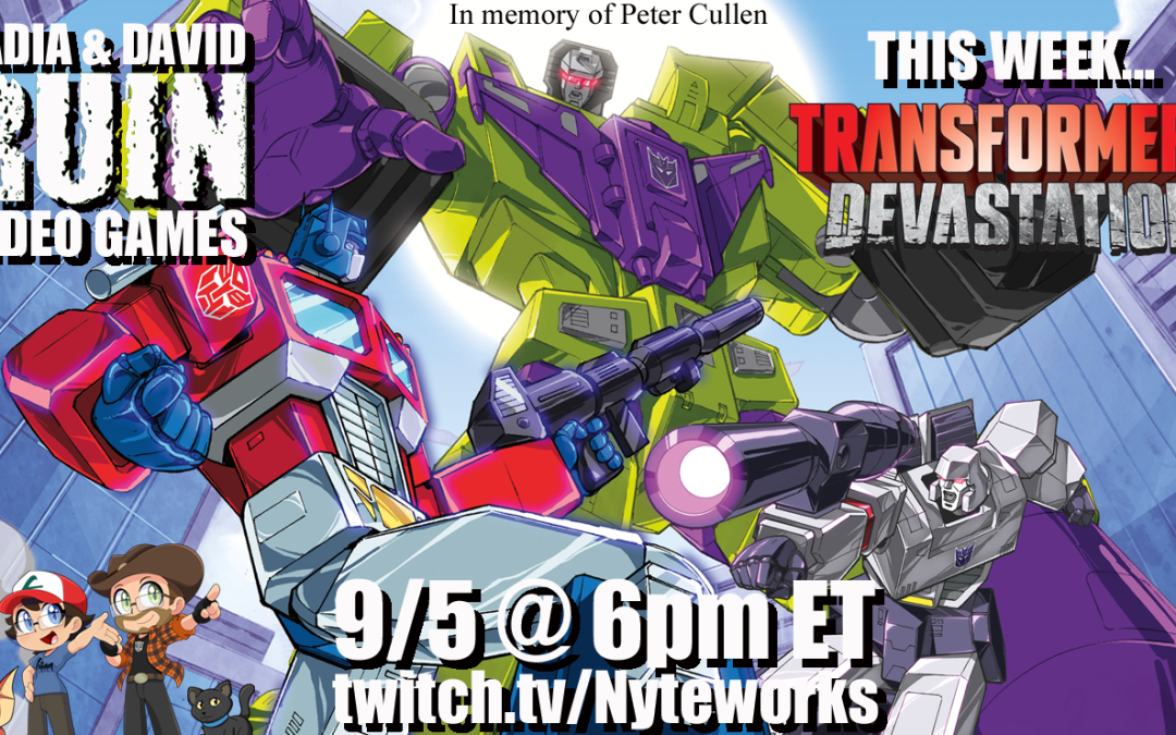 Nadia & David Ruin Video Games – Transformers: Devastation